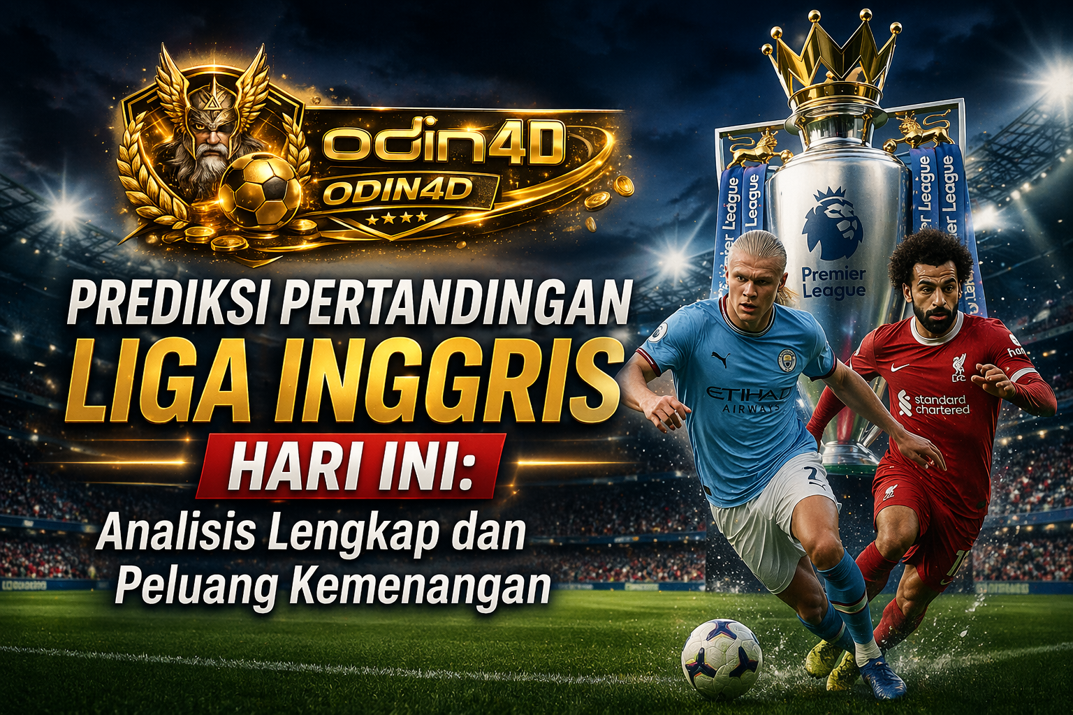 Prediksi Pertandingan Liga Inggris Hari Ini: Analisis Lengkap Peluang Menang